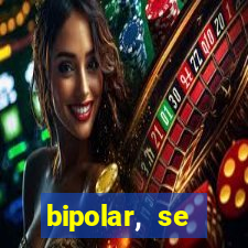 bipolar, se arrepende do que faz